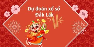 dự đoán xổ số đắk Lắk