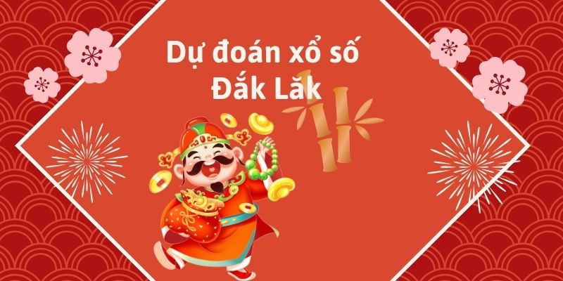 dự đoán xổ số đắk Lắk