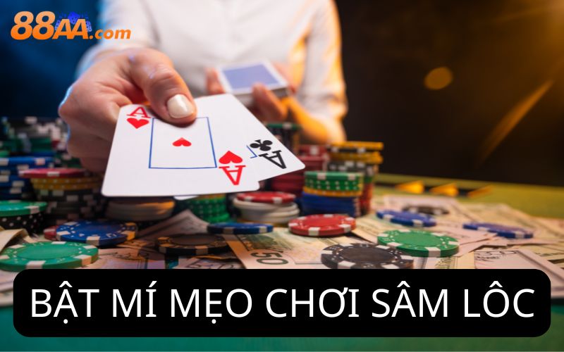 Bật mí mẹo chơi sâm lôc